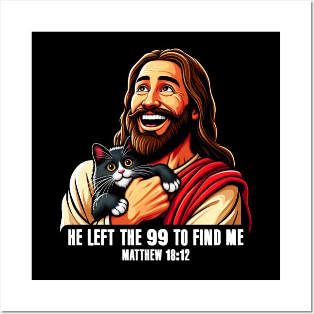 Matthew 18:12 He Left The 99 To Find Me Wall Art by Plushism